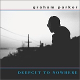 Graham Parker - Deepcut To Nowhere