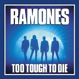 Ramones - Too tough to die