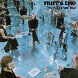 Robert Fripp / Brian Eno - No Pussyfooting