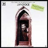 Jim Croce - You Don't Mess Around With Jim