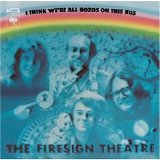 The Firesign Theatre - I Think We're All Bozos On This Bus