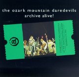 The Ozark Mountain Daredevils - Archive Alive