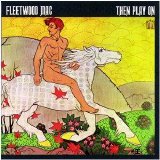 Fleetwood Mac - Then Play On