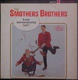 The Smothers Brothers - It Must Have Been Something I Said