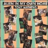 Tony Mathews - Alien In My Own Home