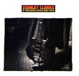 Stanley Clarke - If This Bass Could Only Talk