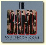 The Band - To Kingdom Come