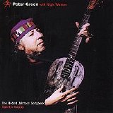 Peter Green with Nigel Watson - The Robert Johnson Songbook