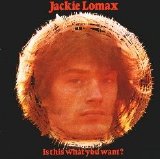 Jackie Lomax - Is This What You Want?