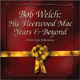 Bob Welch - His Fleetwood Mac Years & Beyond