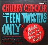 Chubby Checker - For Teen Twisters Only