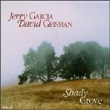 Jerry Garcia & David Grisman - Shady Grove