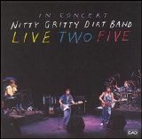 Nitty Gritty Dirt Band - Live Two Five