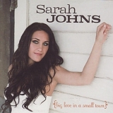 Sarah Johns - Big Love In A Small Town