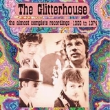 The Glitterhouse - The Almost Complete Recordings