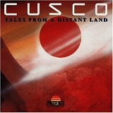 Cusco - Tales From A Distant Land