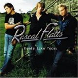 Rascal Flatts - Feels Like Today