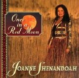 Joanne Shenandoah - Once In A Red Moon