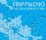 Fripp & Eno - The Equatorial Stars