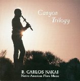 R. Carlos Nakai - Canyon Trilogy