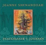 Joanne Shenandoah - Peacemaker's Journey