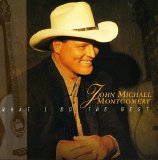 John Michael Montgomery - What I Do Best