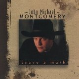 John Michael Montgomery - Leave A Mark