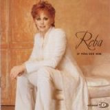 Reba McEntire - If You See Him