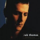 Rob Thomas - Something To Be