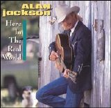 Alan Jackson - Here In The Real World