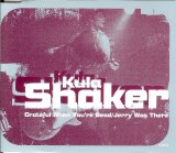 Kula Shaker - Grateful When You're Dead/Jerry Was There