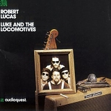 Robert Lucas - Luke and the Locomotives