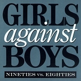 Girls Against Boys - Nineties Vs. Eighties