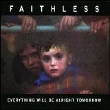 Faithless - Everything Will Be Alright Tomorrow