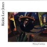 Rickie Lee Jones - Flying Cowboys