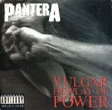 Pantera - Vulgar Display Of Power