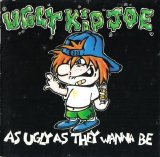 Ugly Kid Joe - As Ugly As They Wanna Be