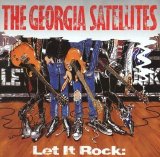 Georgia Satellites - Let It Rock: Best of the Georgia Satellites