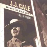 J.J. Cale - Any Way The Wind Blows - The Anthology 1970 - 1979