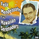 Felix Mendelssohn & His Hawaiian Serenaders - Disc #1