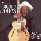 Johnny Jones - Can I Get an Amen