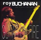 Roy Buchanan - Guitar on Fire: The Atlantic Sessions