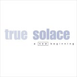 True Solace - A New Beginning