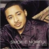 Smokie Norful - I Need You Now