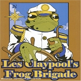 Les Claypool's Frog Brigade - Live Frogs: Set 1