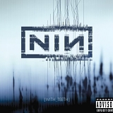 Nine Inch Nails - With Teeth