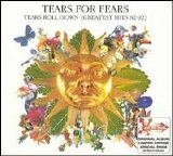 Tears for Fears - Tears Roll Down (Greatest Hits 82-92)