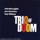 McLaughlin . Pastorius . Williams - Trio of Doom