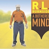 R.L. Burnside - A Bothered Mind