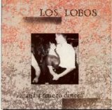 Los Lobos - ...And A Time To Dance